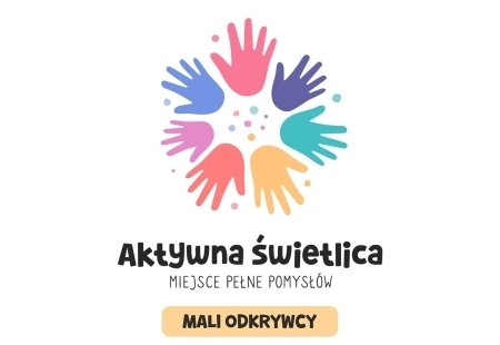 Zdjęcie do Aktywna Świetlica - Edycja II Mali odkrywcy